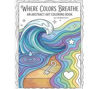Where colors breathe: An abstract art coloring book