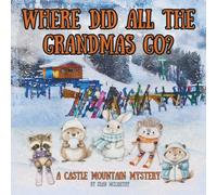 Where Did All The Grandmas Go?: A Castle Mountain Mystery