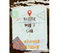 Where Did I Go Journal: On My Travels