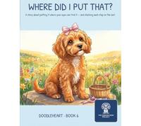 Where Did I Put That?: A story about putting it where your eyes can find it--and stacking each step on the last