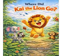 Where did Kai the lion go?: A Jungle Hide-and-Seek Adventure