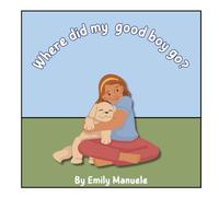 Where Did My Good Boy Go?: A book to help little ones get through pet grief.