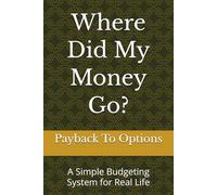 Where Did My Money Go?: A Simple Budgeting System for Real Life