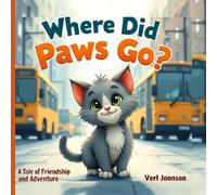 Where Did Paws Go?: A Curious Kitten’s City Adventure Children’s Picture Book for Ages 3-7