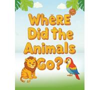 Where did the animals go?: animal coloring book for kids ages 4-8