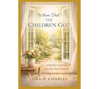 Where did the children go?: A Mothers journey into the quiet season