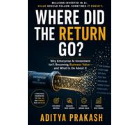 Where Did the Return Go?: Why Enterprise AI Investment Doesn't Always Become Business Value - and What to Do About It