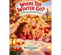 Where Did Winter Go?: A Sienna and Capri Story