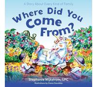 Where Did You Come From?: A Story about Every Kind of Family