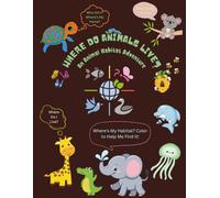 Where Do Animals Live? An Animal Habitat Adventure