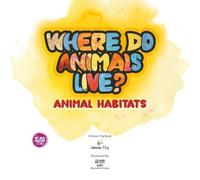 Where Do Animals Live?: Animal Habitats: 2