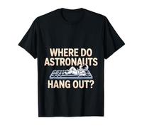 Where Do Astronauts Hang out Space Joke Galaxy - Maglietta