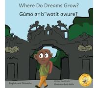 Where Do Dreams Grow: How To Become Anything You Want To Be In Shinasha And English