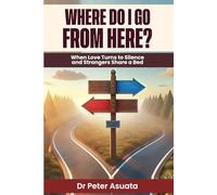 Where Do I Go From Here?: When Love Turns to Silence and Strangers Share a Bed