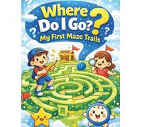 Where Do I Go? My First Maze Trails: 100 Challenging Mazes for Kids Ages 8-12, Advanced Logic Puzzles with Solutions to Boost Concentration and Critical Thinking.