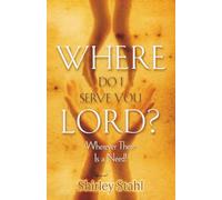 Where Do I Serve You Lord?: Wherever There Is a Need!