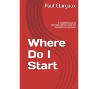 Where Do I Start: A Students Guide to Business Analysis using the Contradiction Compass