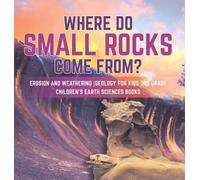 Where Do Small Rocks Come From? Erosion and Weathering Geolog (Copertina rigida)