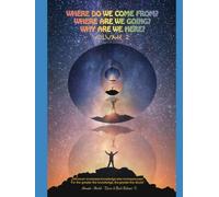 Where do we come from? Where are we going? Why are we here? Volume 2