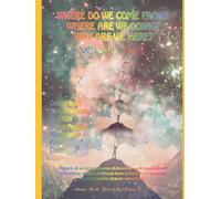 Where do we come from? Where are we going? Why are we here? Volume 3 Part 1