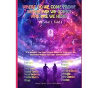 Where do we come from? Where are we going? Why are we here? Volume 3 Part 2