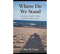 Where Do We Stand?: Loving is harder when leaving makes sense