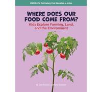 Where Does Our Food Come From?: Kids Explore Farming, Land, and the Environment