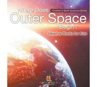 Where Does Outer Space Begin? - Weather Books for Kids Childr (Copertina rigida)