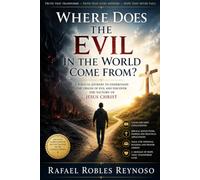 Where does the evil in the world come from?: A biblical answer to the origin of evil, suffering, and hope in Christ
