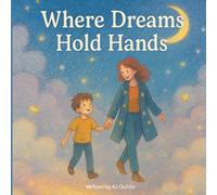 Where Dreams Hold Hands: A Dreamworld Tale of Love and Letting Go