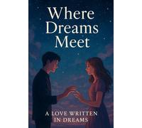 Where Dreams Meet: A Love Written in Dreams