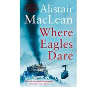 Where Eagles Dare by Alistair MacLean