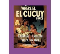 Where El Cucuy Lurks Coloring Book: A Spanish - English Coloring Adventure