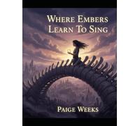 Where Embers Learn To Sing