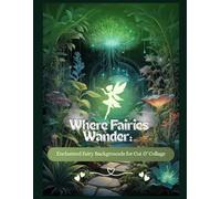 Where Fairies Wander: Enchanted Fairy Backgrounds for Cut & Collage