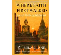 Where Faith First Walked: Sacred Trails in Sukhothai