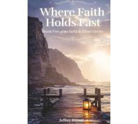 Where Faith Holds Fast: Book Five of the Sofia & Ethan Series