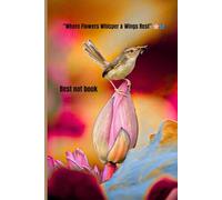 “Where Flowers Whisper & Wings Rest” not book