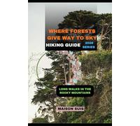 WHERE FORESTS GIVE WAY TO SKY: LONG WALKS IN THE ROCKY MOUNTAINS