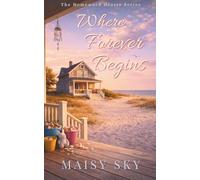Where Forever Begins: A Grumpy/Sunshine Single Dad Romance