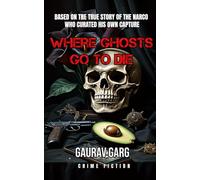 Where Ghosts Go to Die: Based on the shocking true story of the narco who curated his own capture.