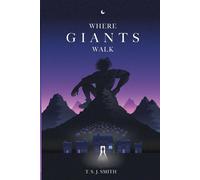 Where Giants Walk - Smith T. S. J.