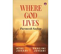 Where God Lives: Parmesh Sadan | A Motivational Story of Overcoming Challenges and Finding Success in Life