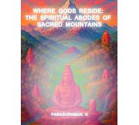 Where Gods Reside: The Spiritual Abodes Of Sacred Mountains