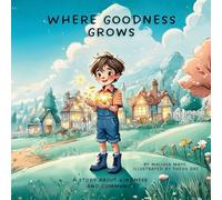 Where Goodness Grows: A Story About Kindness and Community: 1