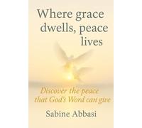 Where grace dwells, peace lives: Discover the peace that God’s Word can give