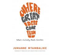 Where Great Ideas Come From: Where Curiosity Meets Creation