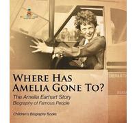 Where Has Amelia Gone To? The Amelia Earhart Story Biography (Copertina rigida)