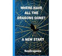Where Have All The Dragons Gone?: A New Start