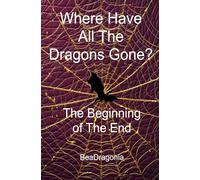 Where Have All The Dragons Gone?: The Beginning of The End